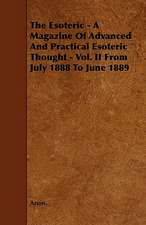 The Esoteric - A Magazine of Advanced and Practical Esoteric Thought - Vol. II from July 1888 to June 1889