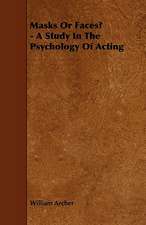 Masks Or Faces? - A Study In The Psychology Of Acting