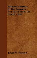 Michaud's History of the Crusades - Translated from the French - Vol2