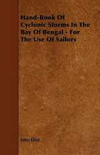 Hand-Book Of Cyclonic Storms In The Bay Of Bengal - For The Use Of Sailors