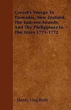 Crozet's Voyage To Tasmania, New Zealand, The Ladrone Islands, And The Philippines In The Years 1771-1772