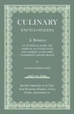 Culinary Encyclopaedia;A Dictionary of Technical Terms, the Names of All Foods, Food and Cookery Auxillaries, Condiments and Beverages - Specially Adapted for use by Chefs, Hotel Restaurant Managers, Cookery Teachers, Housekeepers etc.