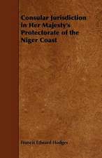 Consular Jurisdiction in Her Majesty's Protectorate of the Niger Coast