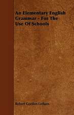 An Elementary English Grammar - For The Use Of Schools