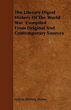 The Literary Digest History Of The World War Compiled From Original And Contemporary Sources