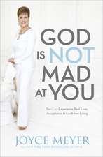 God Is Not Mad At You