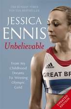 Jessica Ennis: Unbelievable