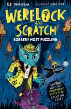 Werelock and Scratch: Robbery Most Puzzling: Book 2: A puzzle solving, interactive, werewolf detective adventure