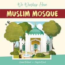 Wood, A: We Worship Here: Muslim Mosque