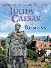 History Starting Points: Julius Caesar and the Romans