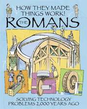 How They Made Things Work: Romans