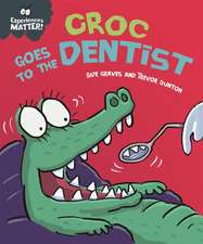 Graves, S: Experiences Matter: Croc Goes to the Dentist