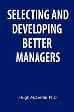 Selecting and developing better managers