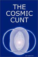 THE COSMIC CUNT - brain update 2012 - DIE KOSMISCHE FOTZE