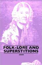 Folk-Lore and Superstitions