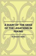 A Diary of the Siege of the Legations in Peking