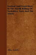 Festival And Feast Days In The North Riding Of Yorkshire, York And The Ainsty