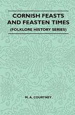 Cornish Feasts and Feasten Times (Folklore History Series)