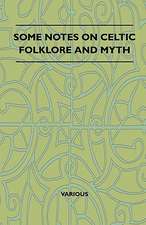 Some Notes on Celtic Folklore and Myth