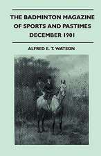 The Badminton Magazine Of Sports And Pastimes - December 1901 - Containing Chapters On