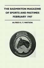 The Badminton Magazine of Sports and Pastimes - February 1907 - Containing Chapters On