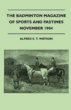 The Badminton Magazine Of Sports And Pastimes - November 1904 - Containing Chapters On