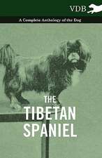 The Tibetan Spaniel - A Complete Anthology of the Dog