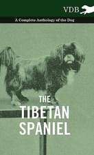 The Tibetan Spaniel - A Complete Anthology of the Dog