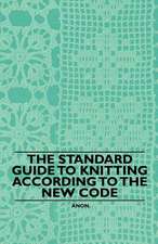 The Standard Guide to Knitting According to the New Code