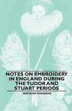 Notes on Embroidery in England during the Tudor And Stuart Periods