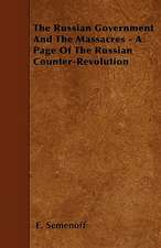 The Russian Government And The Massacres - A Page Of The Russian Counter-Revolution