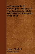 A Propaganda Of Philosophy - History Of The American Institute Of Christian Philosophy, 1881-1914