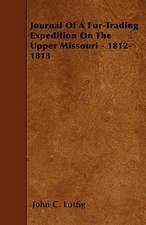 Journal Of A Fur-Trading Expedition On The Upper Missouri - 1812-1813