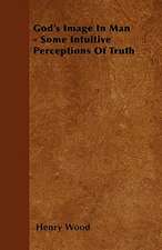 God's Image In Man - Some Intuitive Perceptions Of Truth