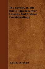 The Cavalry In The Russo-Japanese War Lessons And Critical Considerations