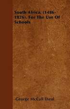 South Africa. (1486-1826). For The Use Of Schools