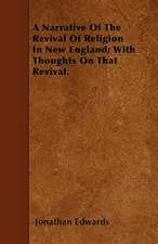 A Narrative Of The Revival Of Religion In New England; With Thoughts On That Revival.