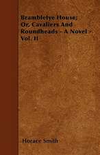 Brambletye House; Or, Cavaliers And Roundheads - A Novel - Vol. II