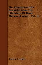 The Classic And The Beautiful From The Literature Of Three Thousand Years - Vol. III