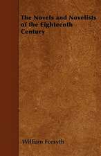 The Novels and Novelists of the Eighteenth Century