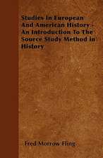 Studies In European And American History - An Introduction To The Source Study Method in History