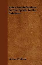 Notes And Reflections On The Epistle To The Galatians