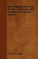 New England And New France - Contrasts And Parallels In Colonial History