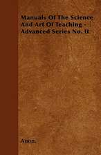 Manuals Of The Science And Art Of Teaching - Advanced Series No. II