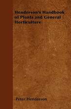 Henderson's Handbook of Plants and General Horticulture