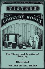 The Theory and Practice of Brewing - Illustrated; Containing the Chemistry, History, and Right Application of All Brewing Ingredients and Products; Fu