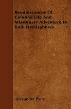 Reminiscences Of Colonial Life And Missionary Adventure In Both Hemispheres