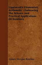 Lippincott's Elementary Arithmetic - Embracing The Science And Practical Applications Of Numbers