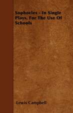 Sophocles - In Single Plays, For The Use Of Schools