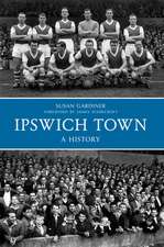 Ipswich Town: A History